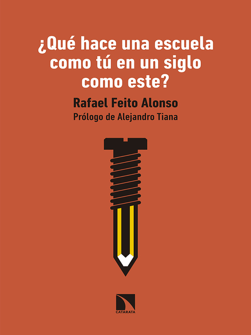 Title details for ¿Qué hace una escuela como tú en un siglo como este? by Alejandro Tiana - Available